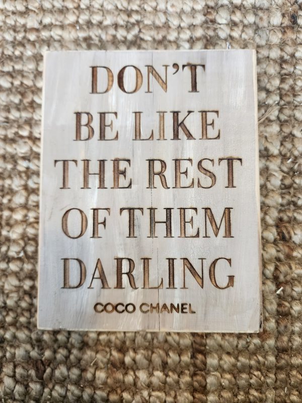 don’t be like the rest of them darling Coco Chanel