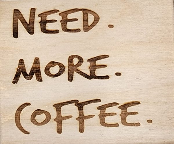 Need. More. Coffee.
