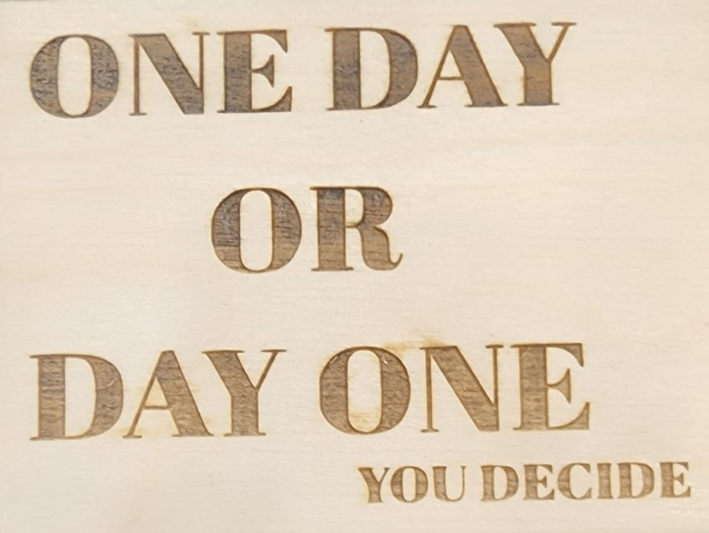 One day or Day one you decide.