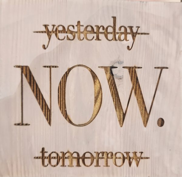 Yesterday NOW tomorrow