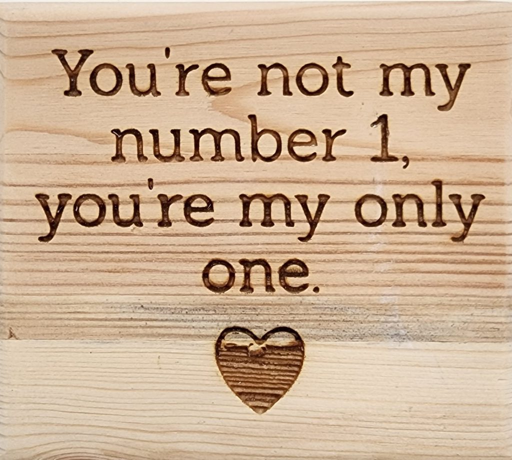You're not my number 1, you're my only one.