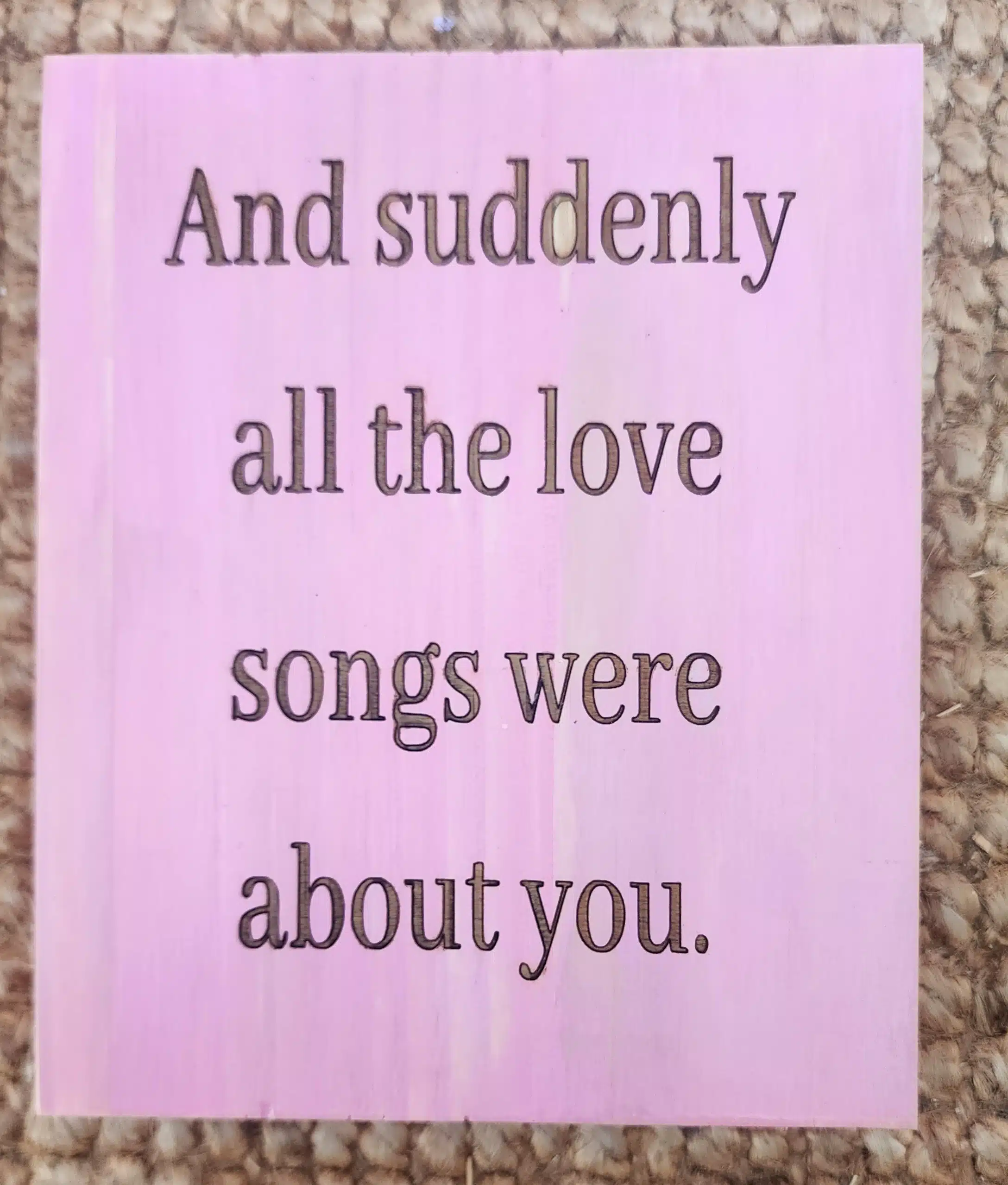 And suddenly, all the love songs were about you